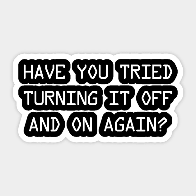 Have you tried turning it off and on again? Sticker by Portals